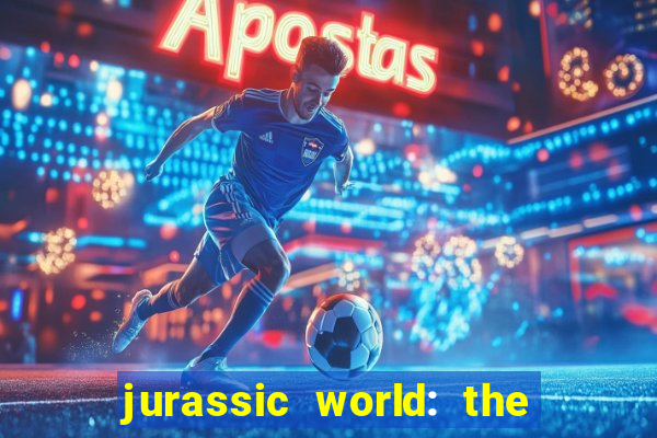 jurassic world: the game apk dinheiro infinito